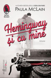 Hemingway și cu mine - Paperback brosat - Paula McLain - Humanitas Fiction