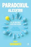 Paradoxul Alegerii Barry Schwartz Carte Paperback Brosat Curtea Veche Dezvoltare Personala