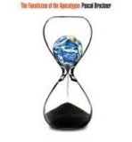 The Fanaticism of the Apocalypse: Save the Earth, Punish Human Beings | Pascal Bruckner, Polity Press