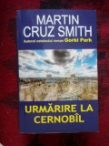 K0c Martin Cruz Smith - Urmarire la Cernobil