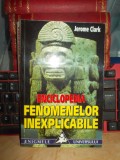 JEROME CLARK - ENCICLOPEDIA FENOMENELOR INEXPLICABILE ( APARITII STRANII ) ,1999