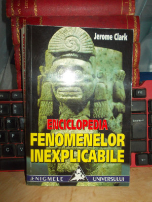 JEROME CLARK - ENCICLOPEDIA FENOMENELOR INEXPLICABILE ( APARITII STRANII ) ,1999 foto