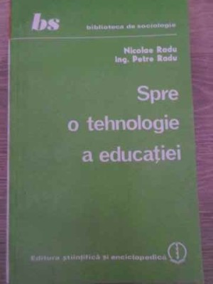 SPRE O TEHNOLOGIE A EDUCATIEI-NICOLAE RADU, PETRE RADU-295503 foto