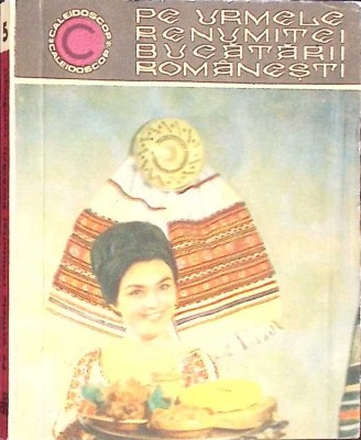 PE URMELE RENUMITEI BUCATARII ROMANESTI-NADEJDA CIOBANU, VERONICA BROTE-186566 foto