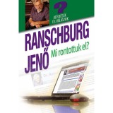 Mi rontottuk el? - K&eacute;rd&eacute;sek &eacute;s v&aacute;laszok a honlapr&oacute;l - Dr. Ranschburg Jenő