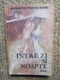 Intre zi si noapte - Henriette Yvonne Stahl