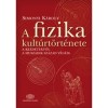 A fizika kult&uacute;rt&ouml;rt&eacute;nete a kezdetektől a huszadik sz&aacute;zad v&eacute;g&eacute;ig - Simonyi K&aacute;roly
