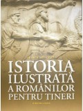 Ioan-Aurel Pop - Istoria ilustrată a rom&acirc;nilor pentru tineri (editia 2018)