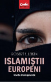 Cumpara ieftin Islamistii europeni | Robert S. Leiken, Corint