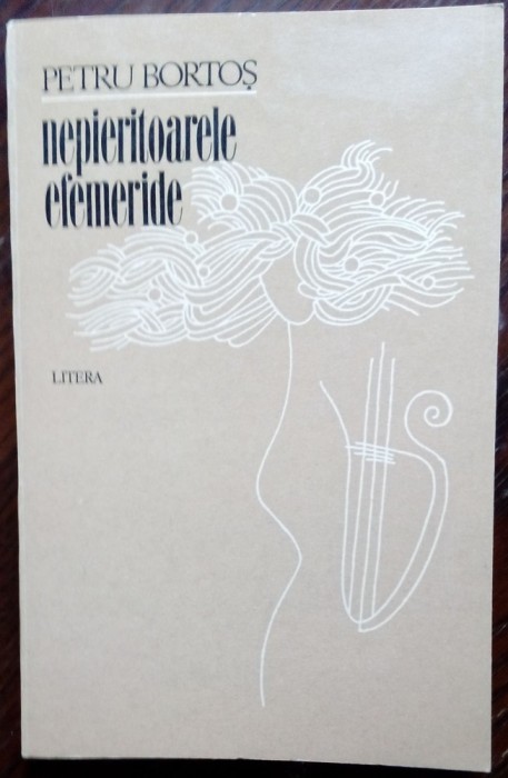 (PETRE) PETRU BORTOS: NEPIERITOARELE EFEMERIDE (VERSURI 1984/DESENE VASILE OLAC)