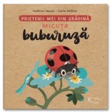 Prietenii mei din gradina. Micuta buburuza - Carla Hafner, Kathrin Wessel