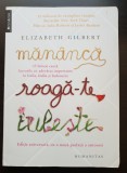 Măn&acirc;ncă, roagă-te, iubește - Elizabeth Gilbert (ediție aniversară cu o nouă prefață a autoarei)