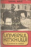 Universul Kitschului - Gavril Mate, Sociologie, Editura Dacia, 1985, 173 pagini