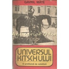 Universul Kitschului - Gavril Mate