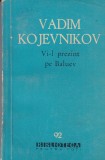 Vadim Kojevnikov - Vi-l prezint pe Baluev Editura Pentru Literatura Biblioteca pentru toti 1961 Brosata Stare buna