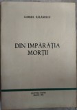 GABRIEL BALANESCU - DIN IMPARATIA MORTII: CRONICA REZUMATA DIN INCHISORI / MADRID 1981