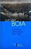 Lucian Boia - Tragedia Germaniei 1914-1945