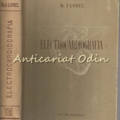 Electrocardiografia - Autor: I. Lobel - Tiraj: 5120 Exemplare