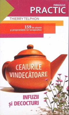 CEAIURILE VINDECATOARE. INFUZII SI DECOCTURI-THIERRY TELPHON-260044 foto