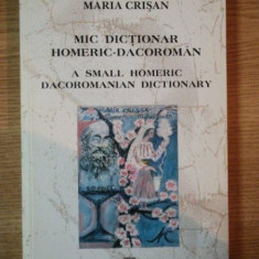 MIC DICTIONAR HOMERIC - DACOROMAN de MARIA CRISAN , 2007 *EDITIE BILINGVA