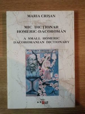 MIC DICTIONAR HOMERIC - DACOROMAN de MARIA CRISAN , 2007 *EDITIE BILINGVA foto