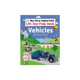 My Very Important Lift-The-Flap Book: Vehicles and Things That Go: With More Than 75 Flaps to Lift