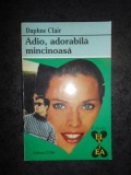 DAPHNE CLAIR - ADIO, ADORABILA MINCINOASA
