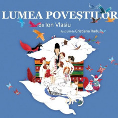 Lumea povestilor | Ion Vlasiu