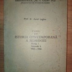 Curs de istoria contemporana a Romaniei partea I vol. 2 1933-1944- Aurel Loghin UZATA