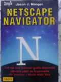 Netscape Navigator - Jason J. Manger, Teora 1996, Carte IT, Calculatoare Personale, Romana, 344 pagini