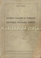 Ciuperci Parazite Si Saprofite Din Republica Populara Romana - Vera Bontea foto