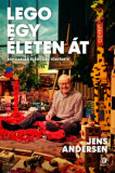 LEGO egy &eacute;leten &aacute;t - Egy csal&aacute;d &eacute;s egy c&eacute;g t&ouml;rt&eacute;nete - Jens Andersen