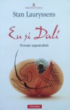 Eu Si Dali Poveste Suprarealista - Stan Lauryssens , G31, Polirom