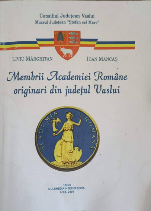 MEMBRII ACADEMIEI ROMANE ORIGINARI DIN JUDETUL VASLUI-LIVIU MARGHITAN, IOAN MANCAS