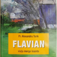 Flavian. Viata merge inainte, vol. 2 – Alexandru Torik