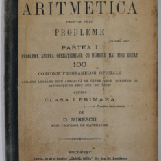 CURS ELEMENTAR DE ARITMETICA PROPUS PRIN PROBLEME , PARTEA I , PENTRU CLASA I PRIMARA de D. MIRESCU , 1904