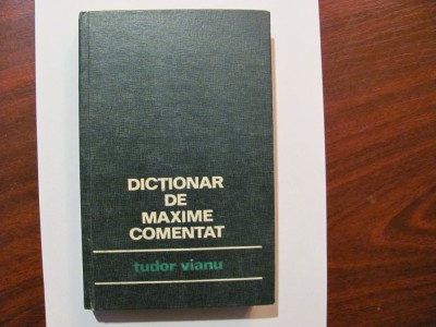 CY - Tudor VIANU &amp;quot;Dictionar de Maxime Comentat&amp;quot; foto