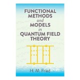 Functional Methods and Models in Quantum Field Theory