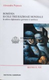Romania si cele trei razboaie mondiale. In arhive diplomatice germane si austriece - 2002 - Alexandru Popescu ($N61), Institutul European
