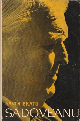 SAVIN BRATU - SADOVEANU ( O BIOGRAFIE A OPEREI ) foto
