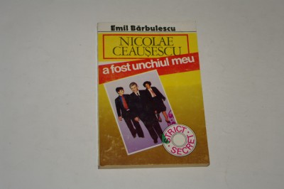 Nicolae Ceausescu a fost unchiul meu - Emil Barbulescu foto