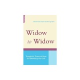 Widow to Widow: Thoughtful, Practical Ideas for Rebuilding Your Life