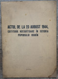 Actul de la 23 august 1944, cotitura hotaratoare in istoria poporului roman