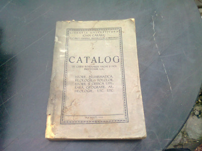 CATALOG DE CARTI ROMANESTI VECHI SI NOI PRIVITOARE LA ISTORIE NUMISMATICA FILOLOGIE FOLCLOR ISTORIE SI CRITICA LITERARA GEOGRAFIE ARHEOLOGIE foto