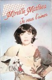 Casetă audio Mireille Mathieu &lrm;&ndash; Je Veux L&#039;aimer, originală, Casete audio, Pop
