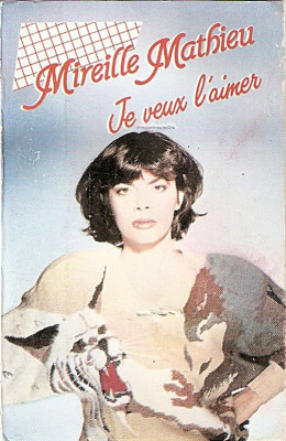 Casetă audio Mireille Mathieu &amp;lrm;&amp;ndash; Je Veux L&amp;#039;aimer, originală foto