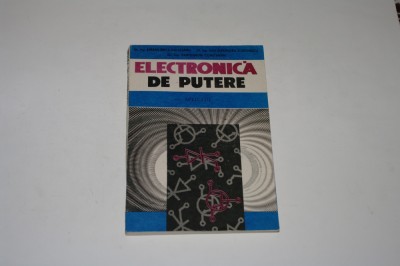 Electronica de putere - Aplicatii - Serban Birca-Galateanu foto