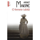 O femeie iubita (editie de buzunar) - Andrei Makine