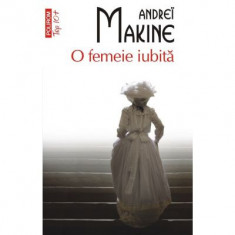 O femeie iubita (editie de buzunar) - Andrei Makine