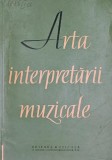 Arta interpretarii muzicale. Culegere de studii din literatura muzicala sovietica - 1960 (AY33)